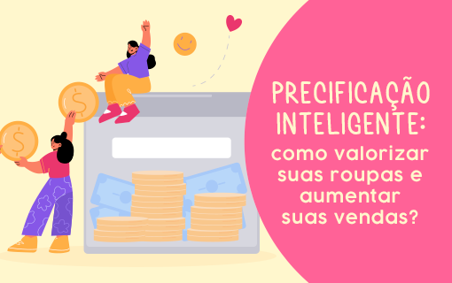 Precificação inteligente: como valorizar suas roupas e aumentar suas vendas?