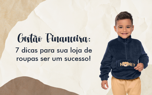 Gestão financeira: sete dicas para sua loja de roupas ser um sucesso