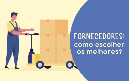 Fornecedores: como escolher os melhores?